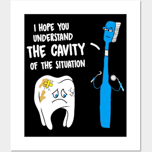 Understand The Cavity Of The Situation Funny Tooth Brush Posters and Art